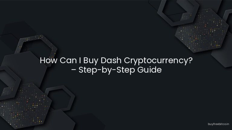 How Can I Buy Dash Cryptocurrency? – Step-by-Step Guide