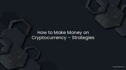 How to Make Money on Cryptocurrency – Strategies Explained