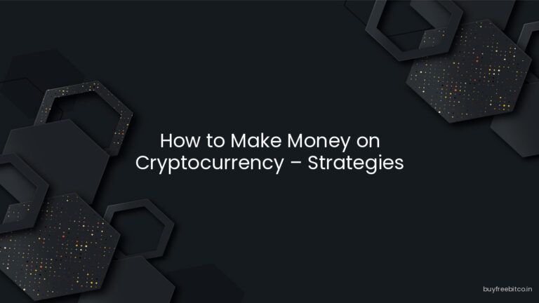 How to Make Money on Cryptocurrency – Strategies Explained