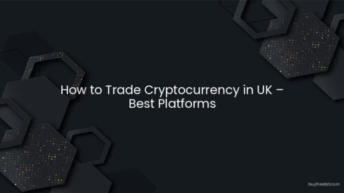 How to Trade Cryptocurrency in UK – Best Platforms