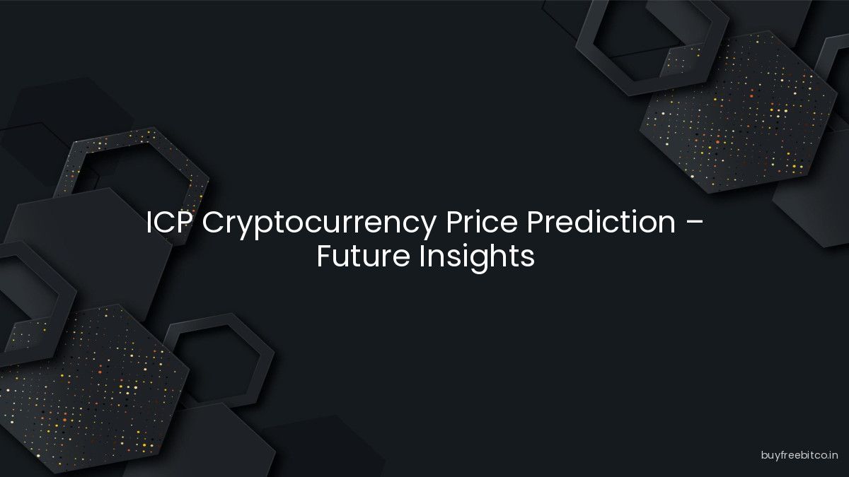 ICP Cryptocurrency Price Prediction – Future Insights