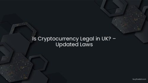 Is Cryptocurrency Legal in UK? – Updated Laws