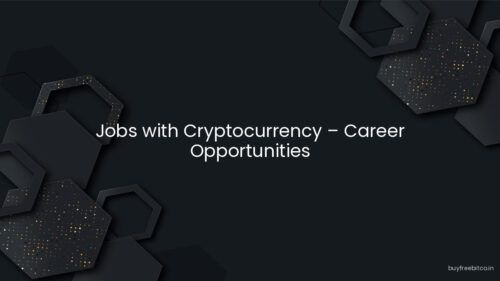 Jobs with Cryptocurrency – Career Opportunities