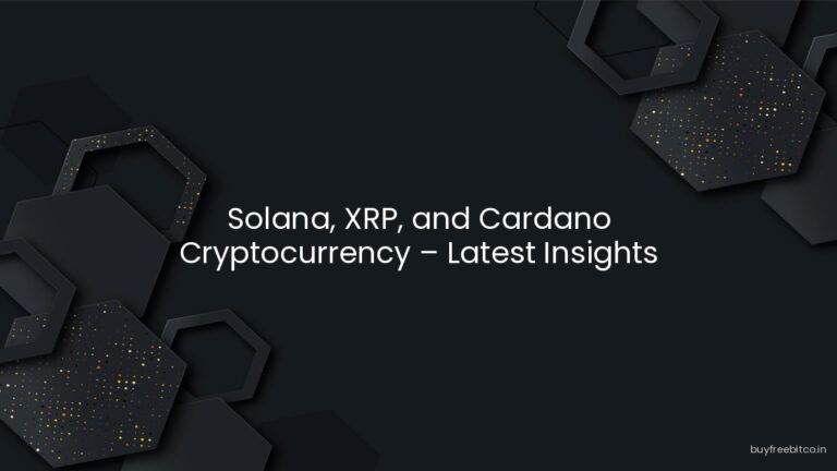 Solana, XRP, and Cardano Cryptocurrency – Latest Insights