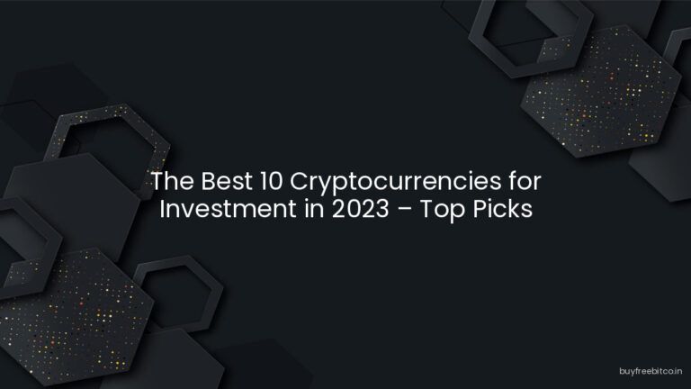 The Best 10 Cryptocurrencies for Investment in 2023 – Top Picks