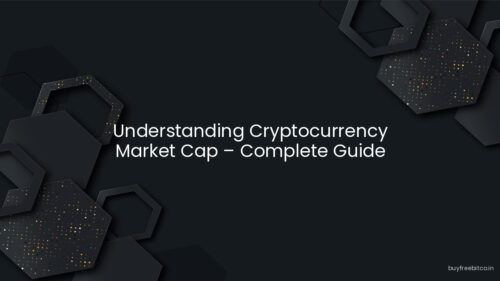 Understanding Cryptocurrency Market Cap – Complete Guide