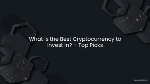 What Is the Best Cryptocurrency to Invest In? – Top Picks