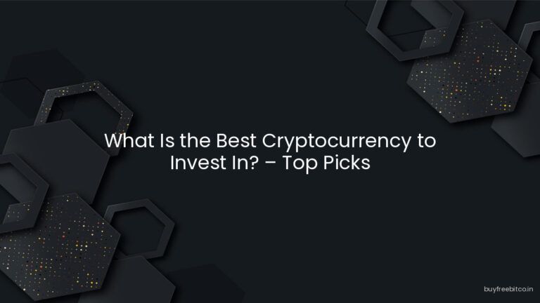What Is the Best Cryptocurrency to Invest In? – Top Picks