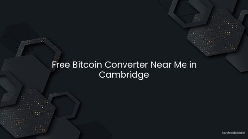 Free Bitcoin Converter Near Me in Cambridge