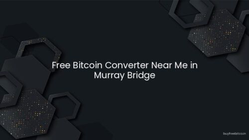 Free Bitcoin Converter Near Me in Murray Bridge